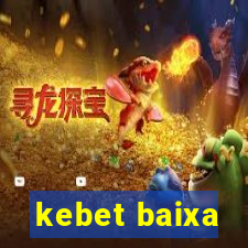 kebet baixa